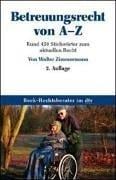 Betreuungsrecht von A - Z. Rund 450 Stichwörter zum aktuellen Recht.