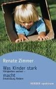 Was Kinder stark macht. Fähigkeiten wecken - Entwicklung fördern.