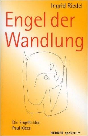 Engel der Wandlung. Paul Klees Engelbilder.