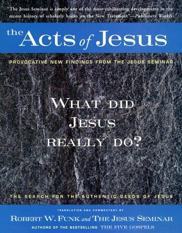 The Acts of Jesus: The Search for the Authentic Deeds of Jesus