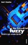 Die Zukunft ist fuzzy. Unscharfe Logik verändert die Welt.