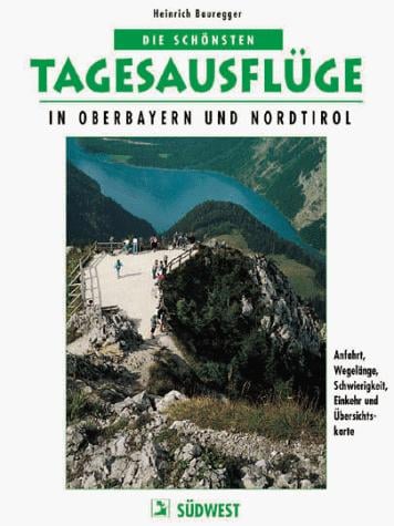 Die schönsten Tagesausflüge in Oberbayern und Nordtirol.