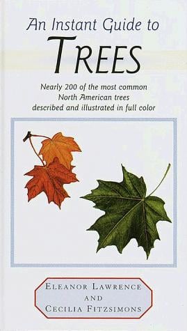 instant guide to trees: nearly 200 of the most common North American trees described and illustrated in full color