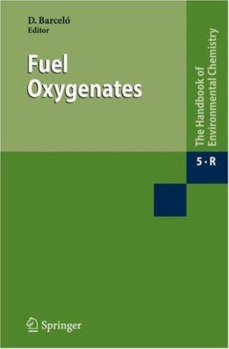 Fuel Oxygenates (The Handbook of Environmental Chemistry) (The Handbook of Environmental Chemistry)