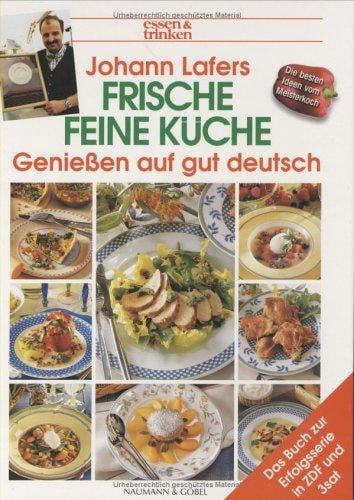 Johann Lafers Frische, feine Küche. essen und trinken. Genießen auf gut deutsch.