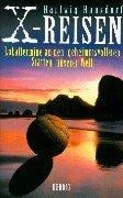 X- Reisen. Lokaltermine an den geheimnisvollsten Stätten unserer Welt.