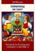 Geburtstag ist heut. Werkbuch für Kindergarten, Grundschule und Familie.