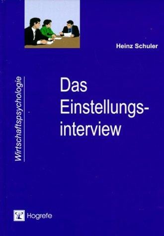 Das Einstellungsinterview. Ein Arbeits- und Trainingsbuch.