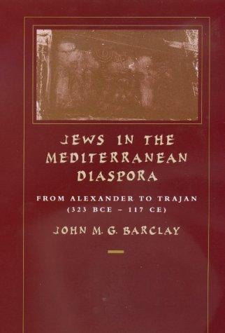Jews in the Mediterranean Diaspora: From Alexander to Trajan (323 BCE-117 CE) (Hellenistic Culture and Society)