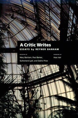 A Critic Writes: Selected Essays by Reyner Banham (Centennial Books)