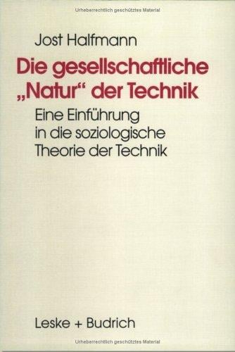 Die gesellschaftliche ' Natur' der Technik. Eine Einführung in die soziologische Theorie der Technik.