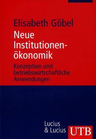 Neue Institutionenökonomik. Konzeptionen und betriebswirtschaftliche Anwendungen.