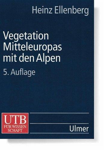 Vegetation Mitteleuropas mit den Alpen. In ökologischer, dynamischer und historischer Sicht.