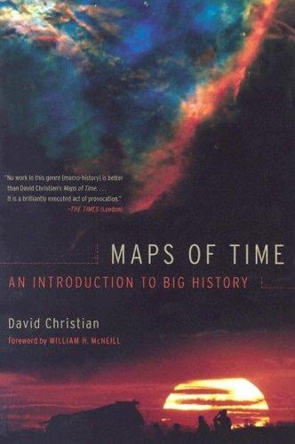 Maps of Time: An Introduction to Big History (California World History Library)