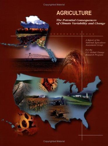 Agriculture: The Potential Consequences of Climate Variability and  Change for the United States