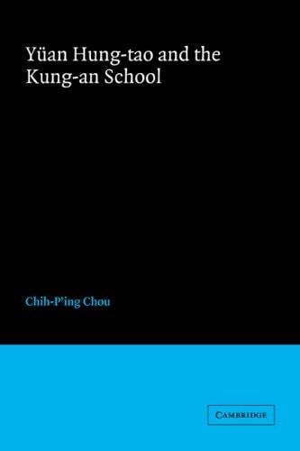 Yüan Hung-tao and the Kung-an School (Cambridge Studies in Chinese History, Literature and Institutions)