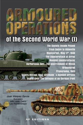 ARMOURED OPERATIONS OF THE SECOND WORLD WAR: VOLUME I