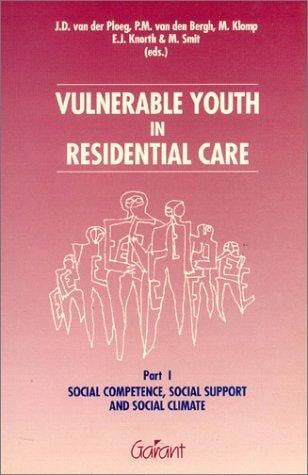 Vulnerable Youth in Residential Care, Part 1: Social Competence, Social Support & Social Climate