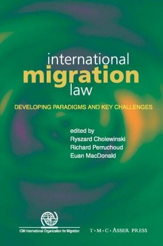 International Migration Law: Developing Paradigms and Key Challenges