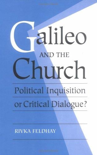Galileo and the church: political inquisition or critical dialogue?