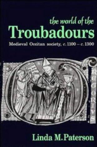 The world of the troubadours: medieval Occitan society, c. 1100-c. 1300