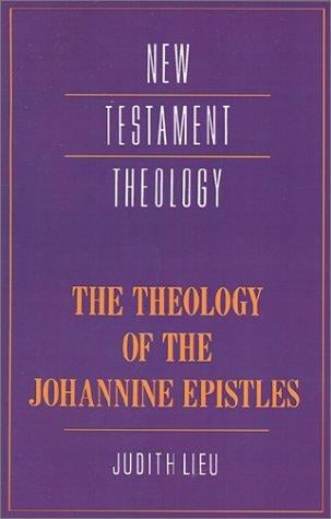 The theology of the Johannine Epistles