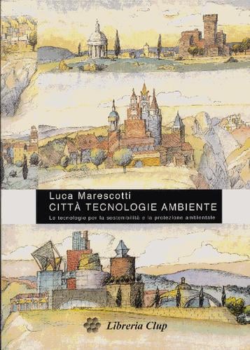 Città tecnologie ambiente: Le tecnologie per la sostenibilità e la protezione ambientale