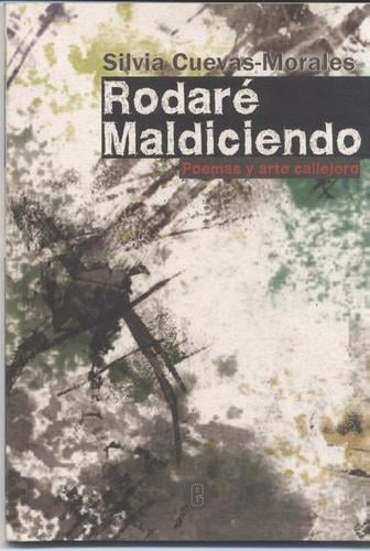 Rodaré maldiciendo: poemas y arte callejero