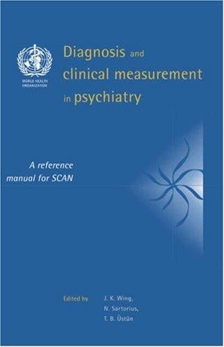 Diagnosis and Clinical Measurement in Psychiatry: A Reference Manual for SCAN