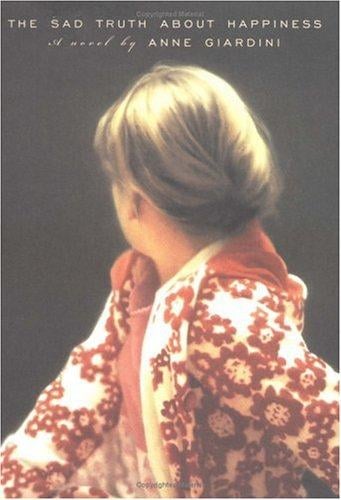 The sad truth about happiness: a novel