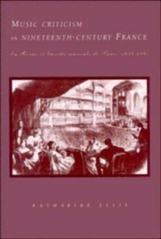 Music criticism in nineteenth-century France: La revue et gazette musicale de Paris, 1834-80