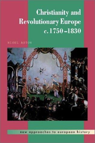 Christianity and Revolutionary Europe, 17501830 (New Approaches to European History)