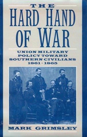 hard hand of war: Union military policy toward Southern civilians, 1861-1865
