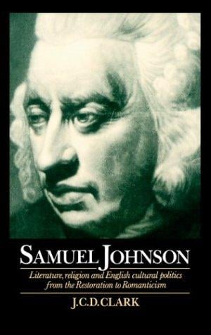 Samuel Johnson: Literature, Religion and English Cultural Politics from the Restoration to Romanticism