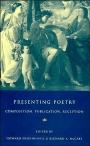 Presenting poetry: composition, publication, reception : essays in honour of Ian Jack