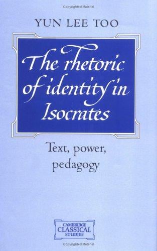 The rhetoric of identity in Isocrates: text, power, pedagogy