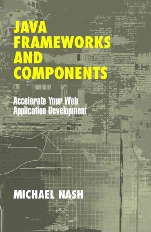 Java Frameworks and Components: Accelerate Your Web Application Development
