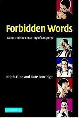 Forbidden Words: Taboo and the Censoring of Language