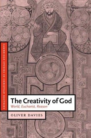 The Creativity of God: World, Eucharist, Reason (Cambridge Studies in Christian Doctrine)