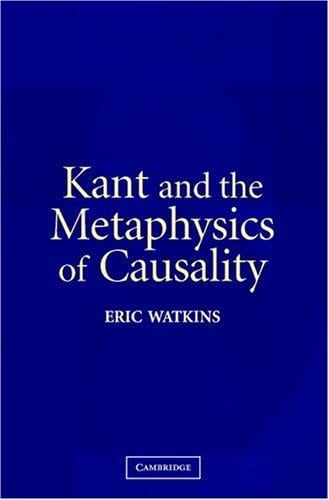 Kant and the Metaphysics of Causality