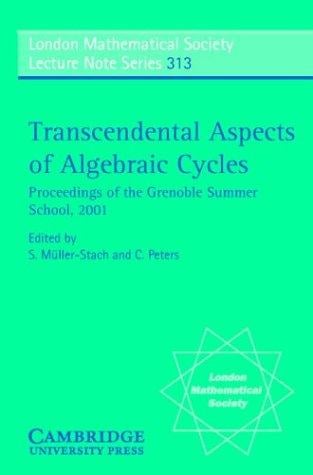 Transcendental Aspects of Algebraic Cycles: Proceedings of the Grenoble Summer School, 2001 (London Mathematical Society Lecture Note Series)