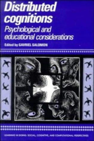 Distributed Cognitions: Psychological and Educational Considerations (Learning in Doing: Social, Cognitive and Computational Perspectives)