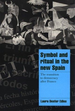 Symbol and ritual in the new Spain: the transition to democracy after Franco