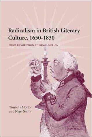 Radicalism in British literary culture, 1650-1830: from Revolution to Revolution