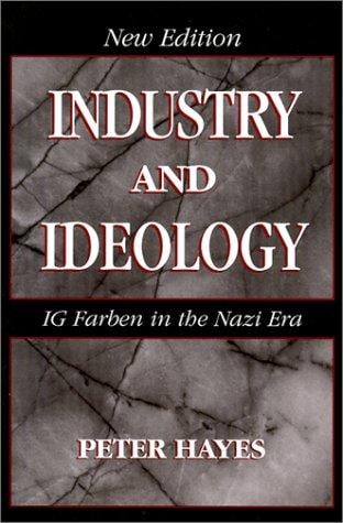 Industry and Ideology: IG Farben in the Nazi Era