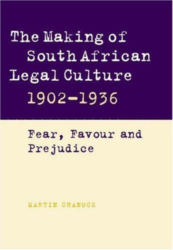 The making of South African legal culture, 1902-1936: fear, favour, and prejudice