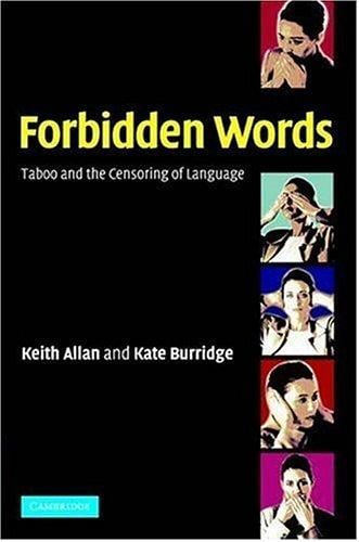 Forbidden Words: Taboo and the Censoring of Language