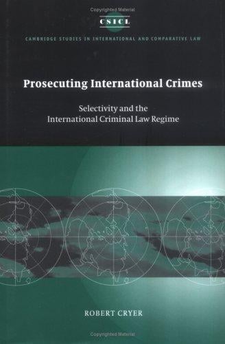 Prosecuting international crimes: selectivity and the international criminal law regime