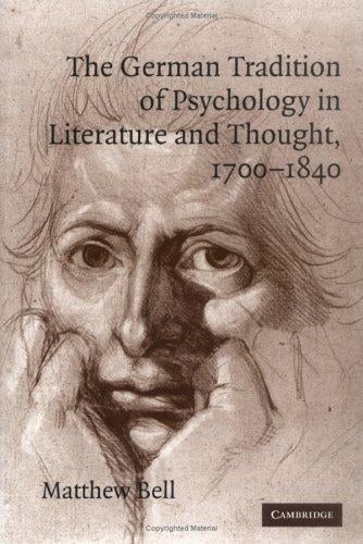 The German Tradition of Psychology in Literature and Thought, 17001840 (Cambridge Studies in German)