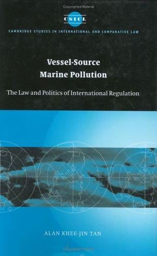 Vessel-Source Marine Pollution: The Law and Politics of International Regulation (Cambridge Studies in International and Comparative Law)